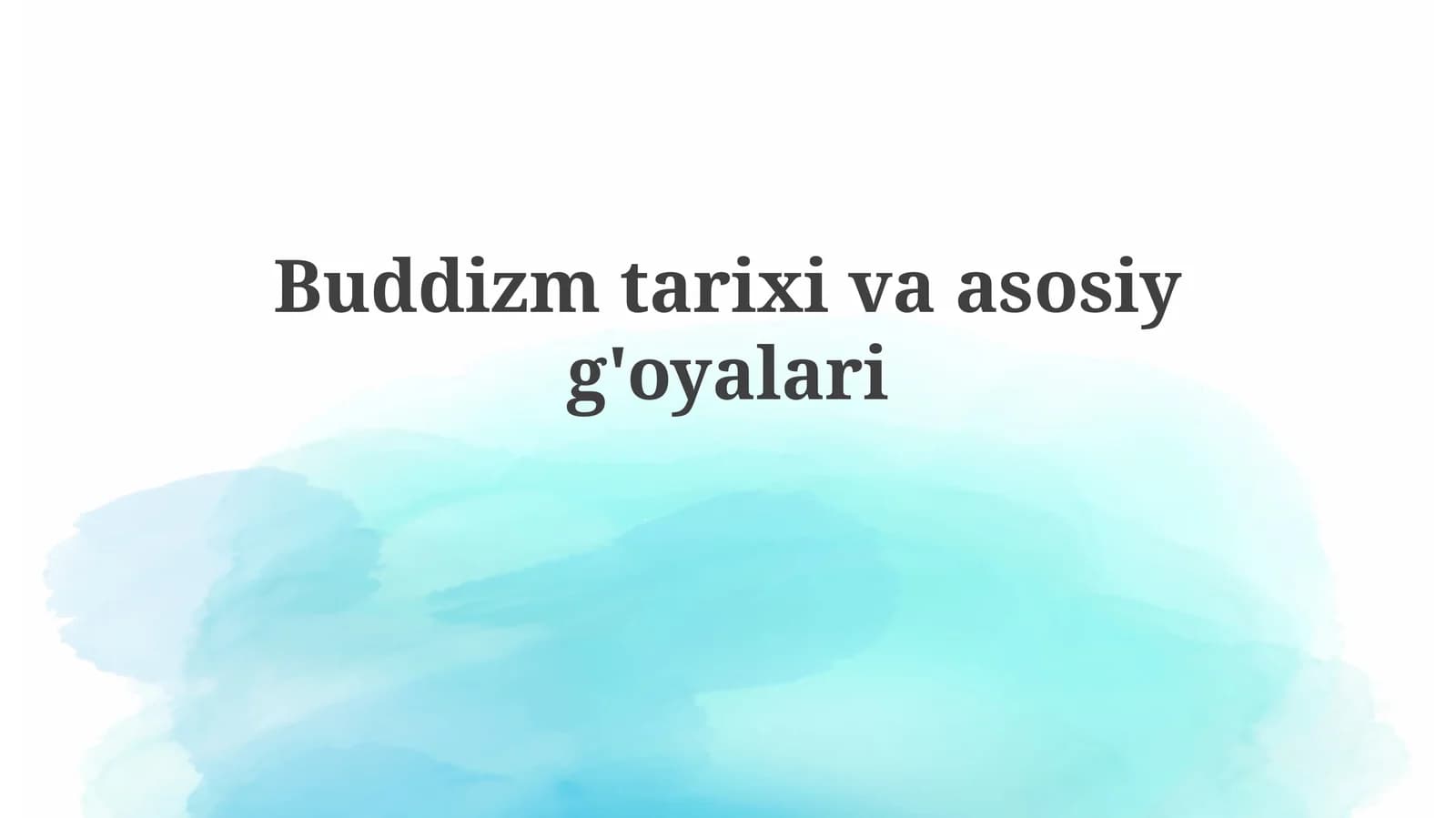 Buddizm tarixi va asosiy g'oyalari