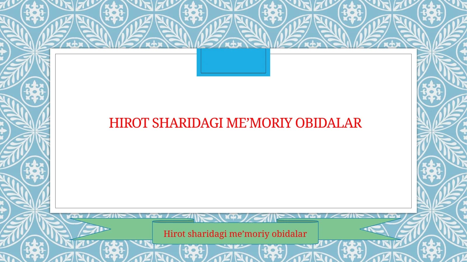 Hirot sharidagi me’moriy obidalar.