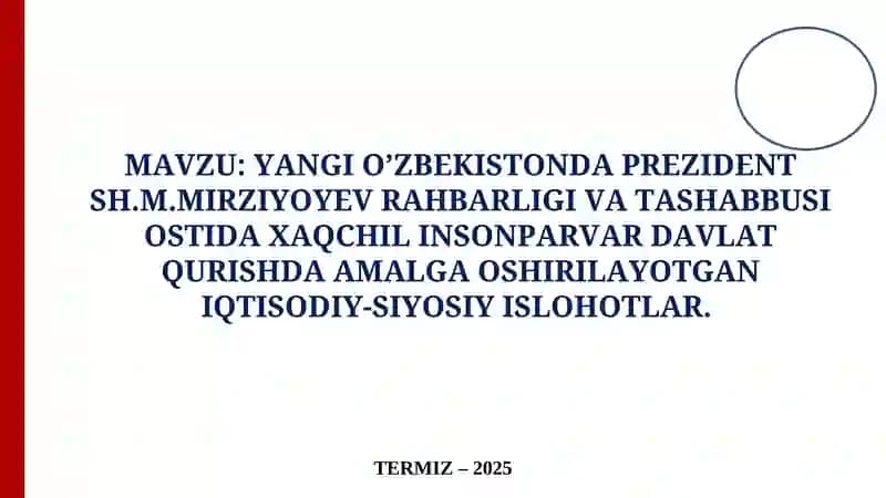 Yangi O’zbekistonda Prezident Sh.M.Mirziyoyev Rahbarligi va Tashabbusi Ostida Xaqchil Insonparvar Davlat Qurishda Amalga Oshirilayotgan Iqtisodiy-Siyosiy Ishlar