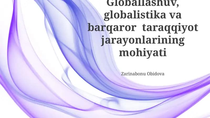 Globallashuv, globalistika va barqaror taraqqiyot jarayonlarining mohiyati