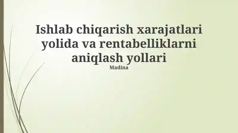 Ishlab chiqarish xarajatlari yolida va rentabelliklarni aniqlash yollari