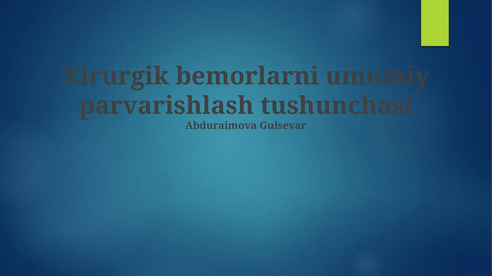 Xirurgik bemorlarni umumiy parvarishlash tushunchasi