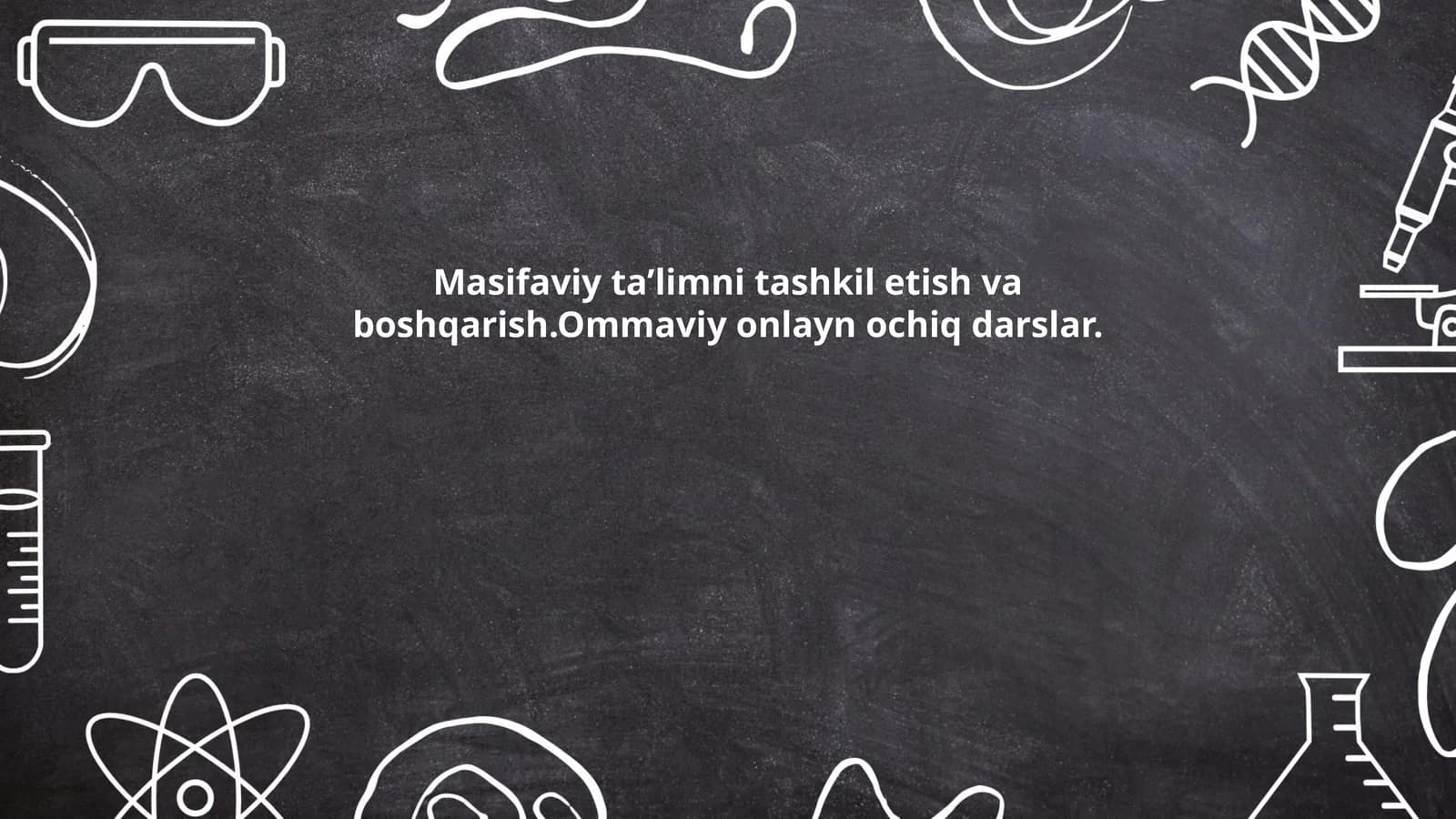 Masifaviy ta’limni tashkil etish va boshqarish.Ommaviy onlayn ochiq darslar