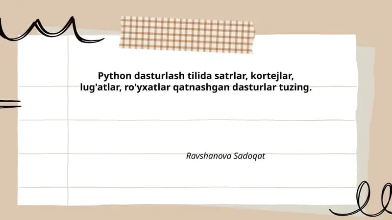 Python dasturlash tilida satrlar, kortejlar, lug'atlar, ro'yxatlar qatnashgan dasturlar