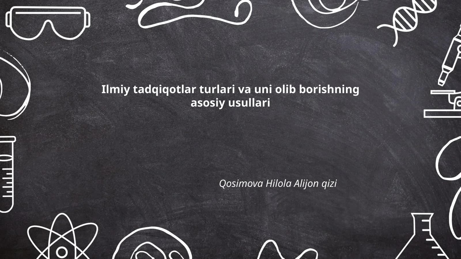 Ilmiy tadqiqotlar turlari va uni olib borishning asosiy usullari