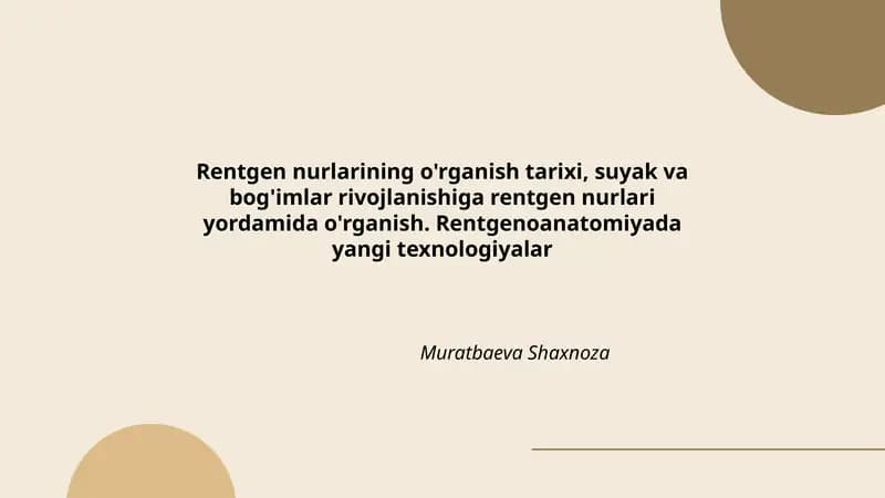 Rentgen nurlarining o'rganish tarixi, suyak va bog'imlar rivojlanishiga rentgen nurlari yordamida o'rganish. Rentgenoanatomiyada yangi texnologiyalar