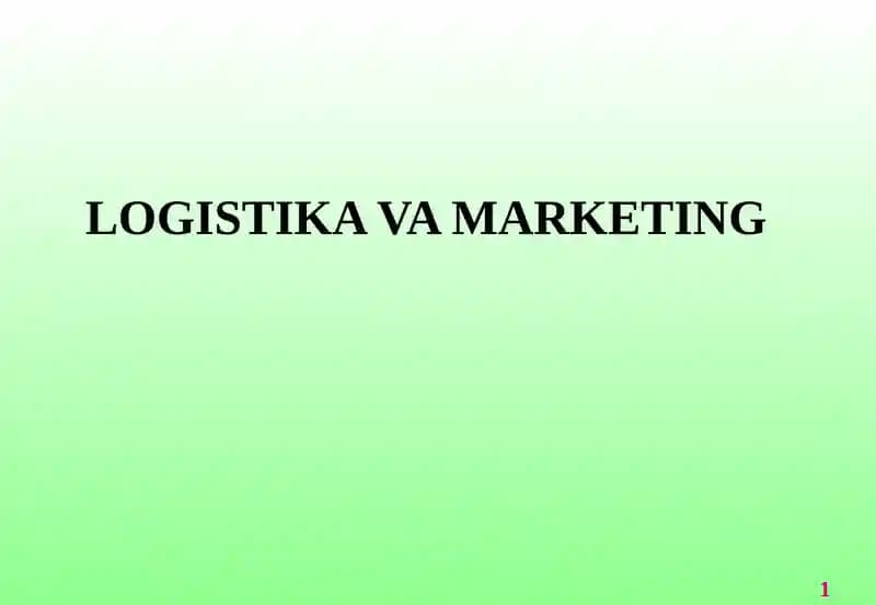 LOGISTIKA va MARKETING