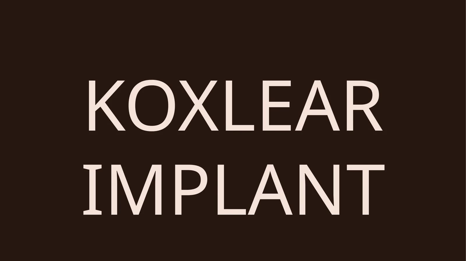 KOXLEAR IMPLANT