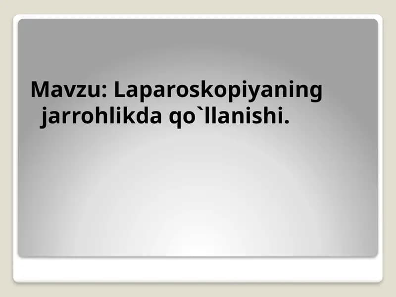 Laparoskopiyaning jarrohlikda qo`llanishi