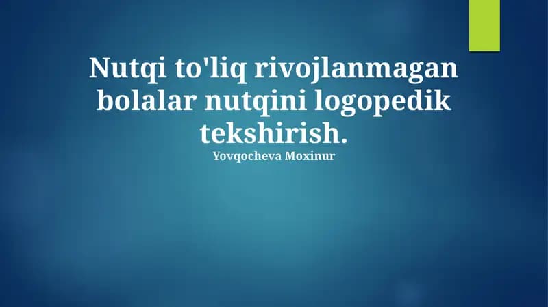 Nutqi to'liq rivojlanmagan bolalar nutqini logopedik tekshirish