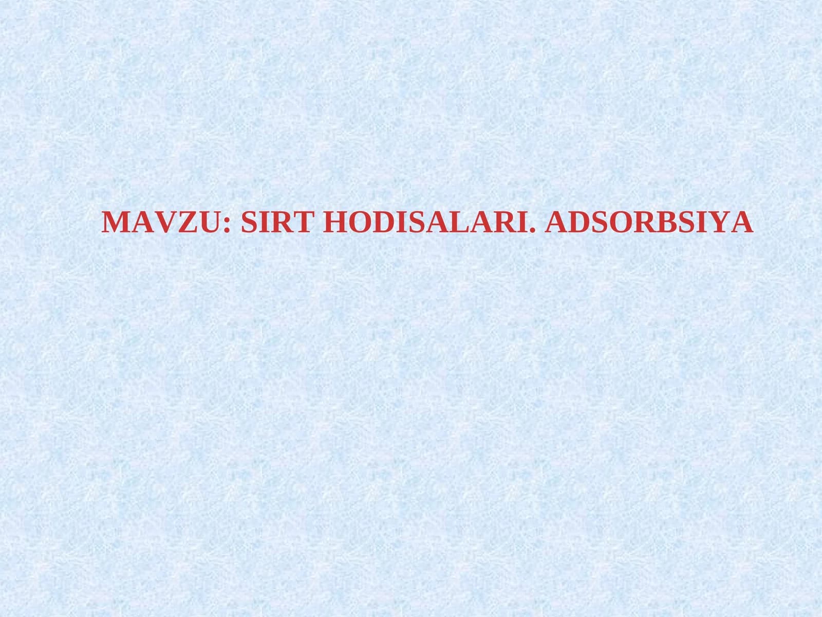 SIRT HODISALARI. ADSORBSIYA