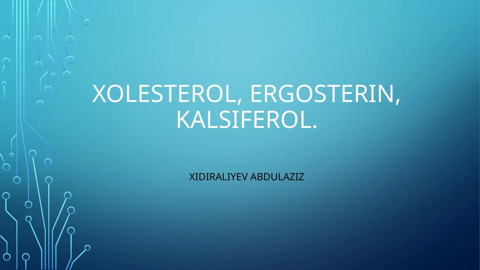Xolesterol, ergosterin, kalsiferol.