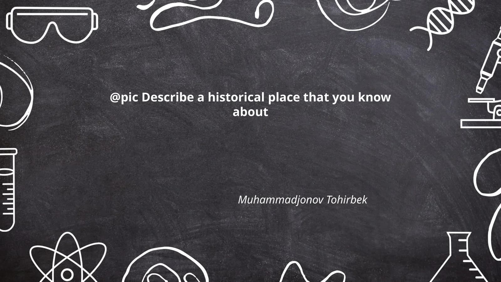 Describe a historical place that you know about