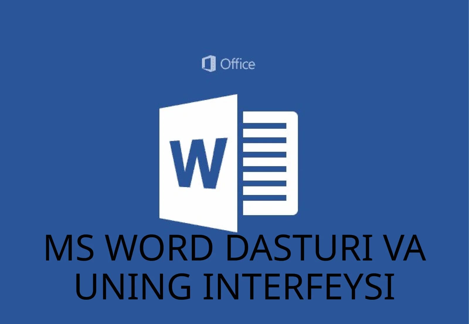 MS WORD DASTURI VA UNING INTERFEYSI
