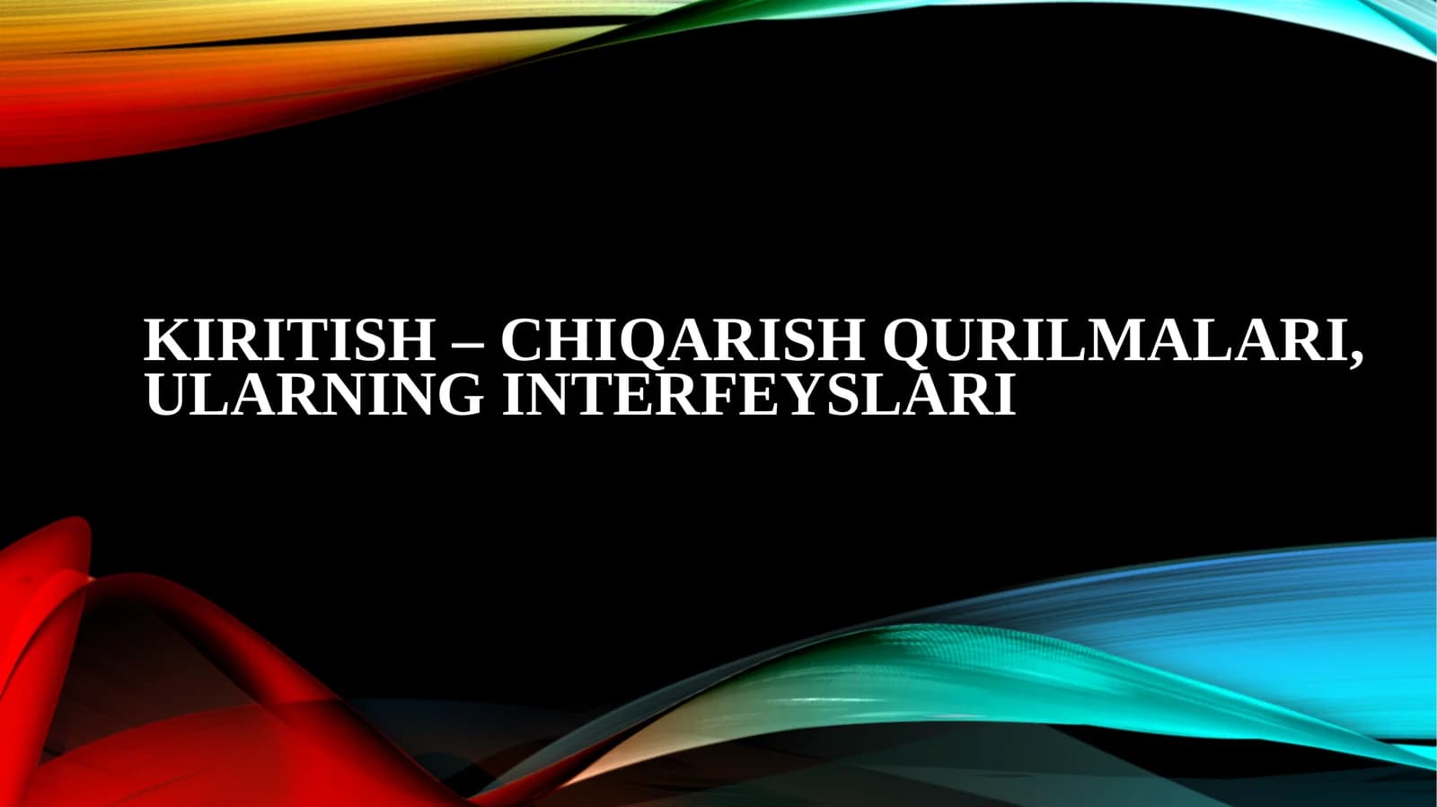 KIRITISH – CHIQARISH QURILMALARI, ULARNING INTERFEYSLARI