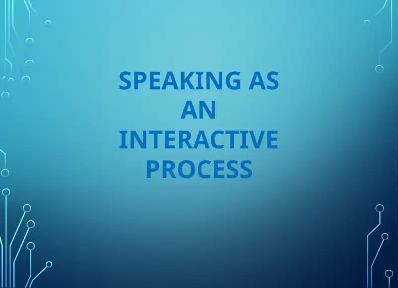 SPEAKING AS AN INTERACTIVE PROCESS