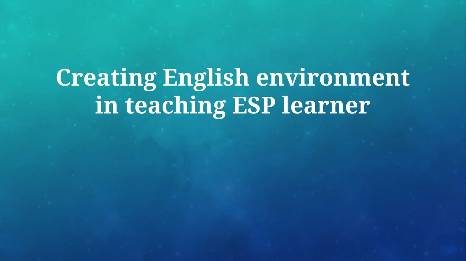 Creating English environment in teaching ESP learner