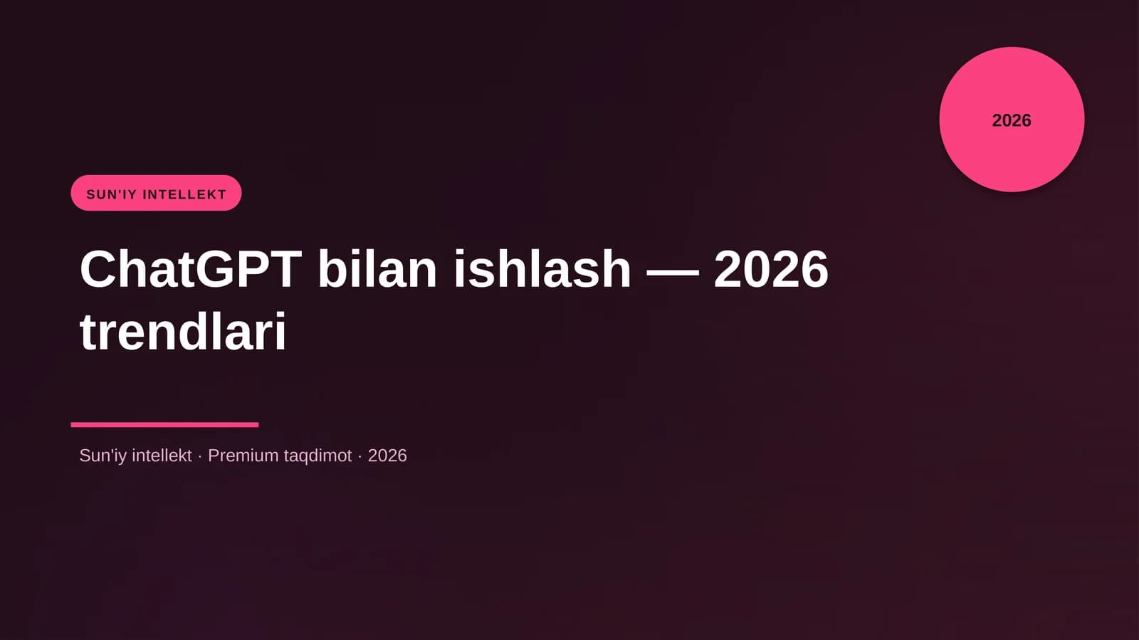 ChatGPT bilan ishlash — 2026 trendlari
