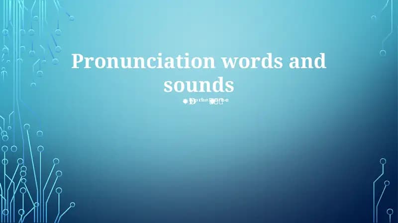 Pronunciation words and sounds