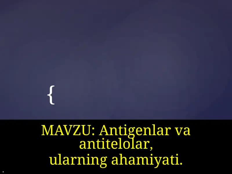 Antigenlar va Antitelolar
