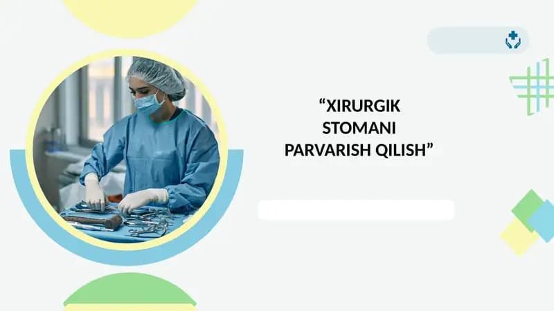 “XIRURGIK STOMANI PARVARISH QILISH”
