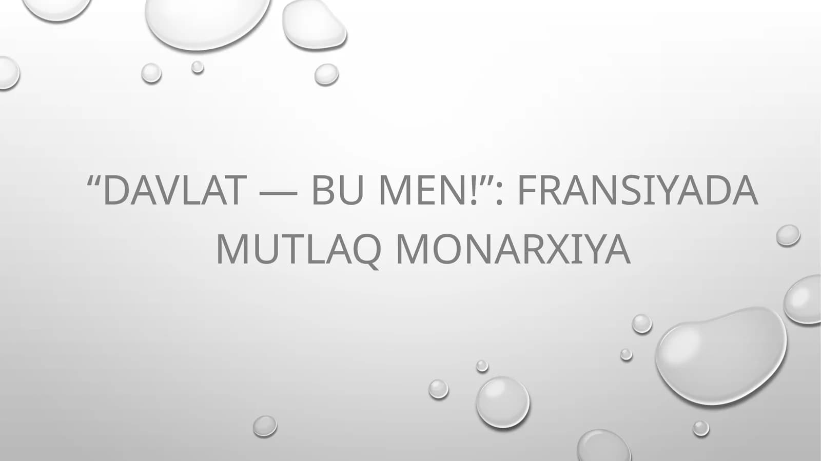 “DAVLAT — BU MEN!” FRANSIYADA MUTLAQ MONARXIYA