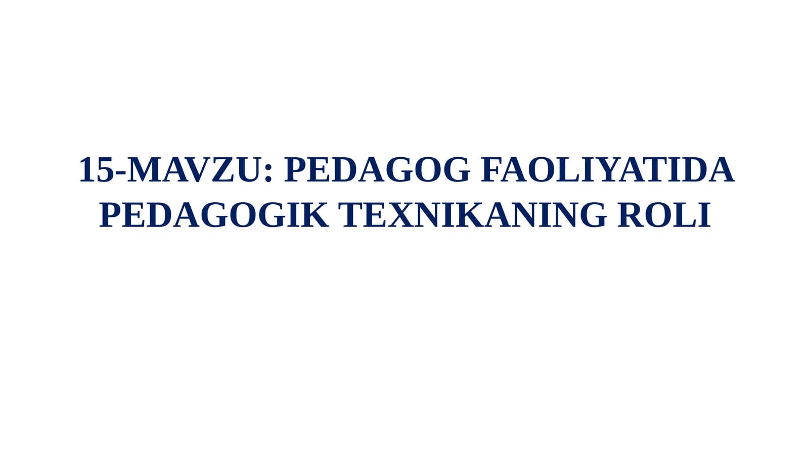 PEDAGOG FAOLIYATIDA PEDAGOGIK TEXNIKANING ROLI