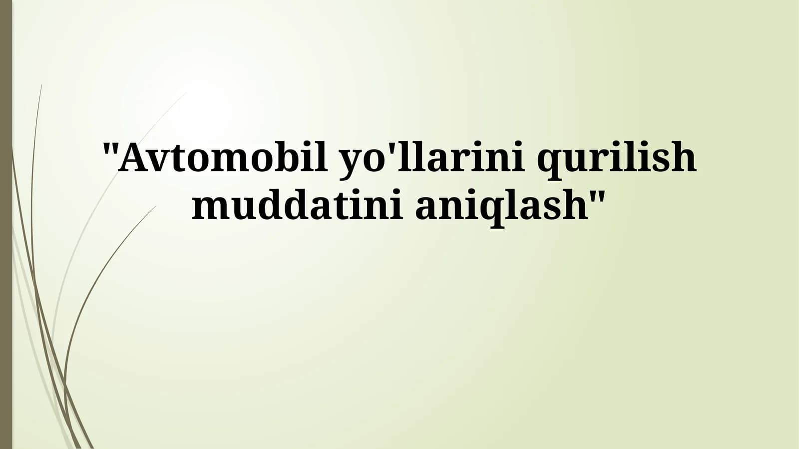 Avtomobil yo'llarini qurilish muddatinianiqlash