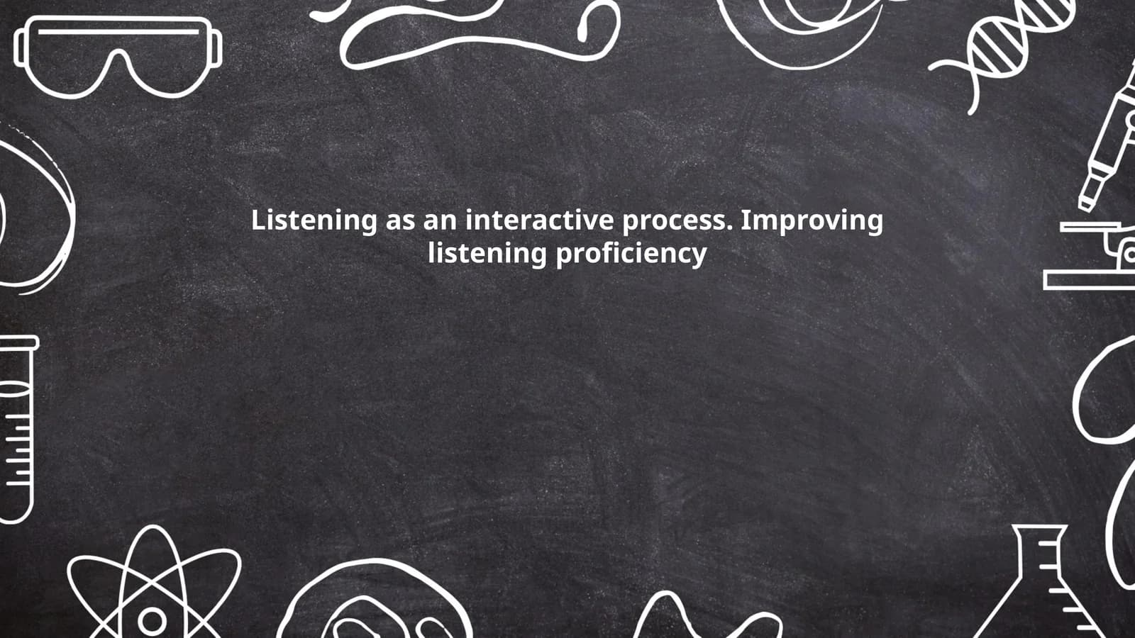 Listening as an interactive process. Improving listening proficiency