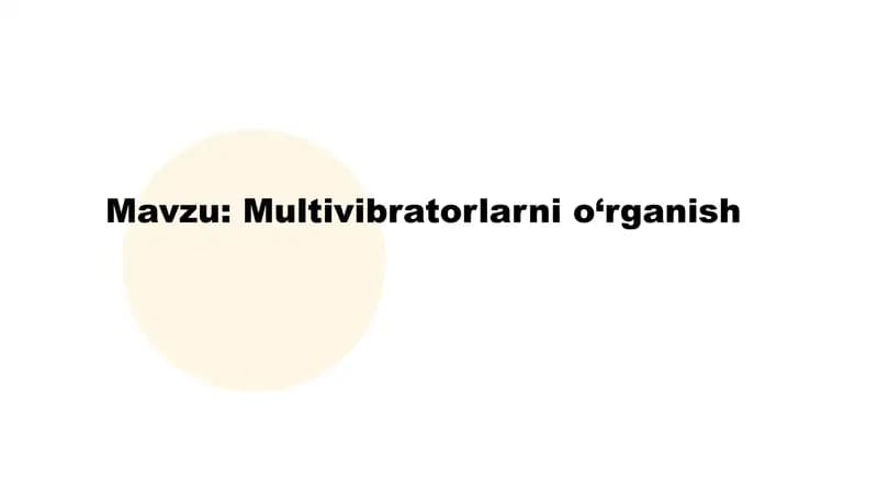 Multivibratorlarni o‘rganish