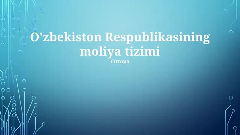 O‘zbekiston Respublikasining moliya tizimi hakkında asosiy ma'lumotlar