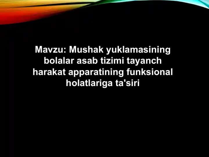 Mushak yuklamasining bolalar asab tizimi tayanch harakat apparatining funksional holatlariga ta'siri