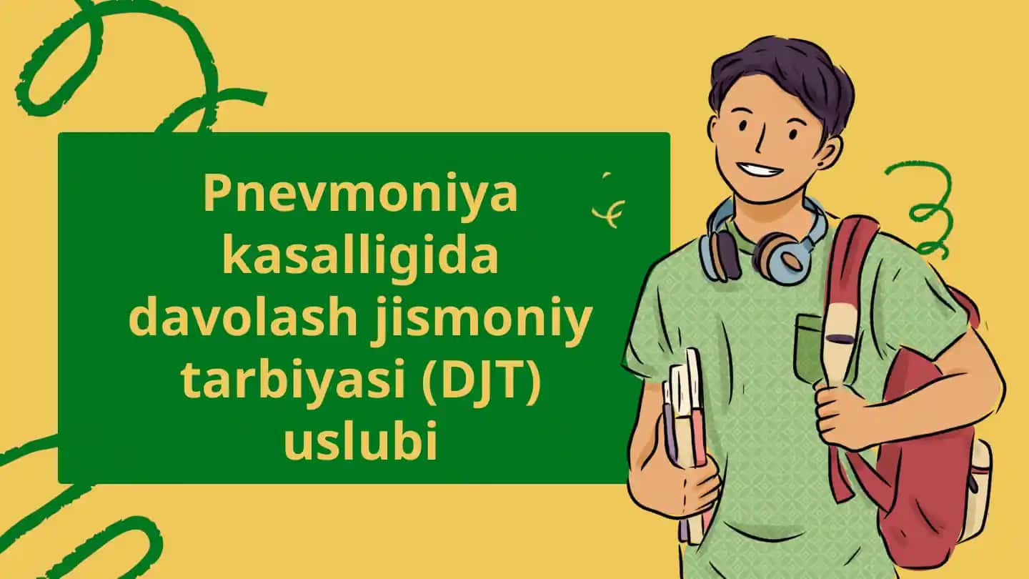 Pnevmoniya kasalligida davolash jismoniy tarbiyasi (DJT) uslubi