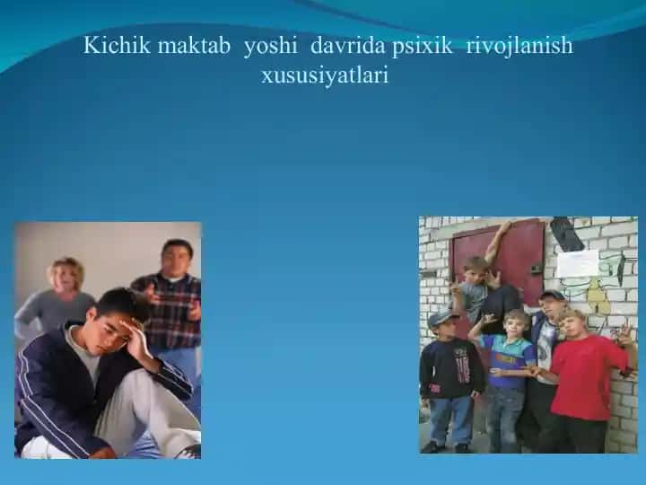 Kichik maktab yoshi davrida psixik rivojlanish xususiyatlari