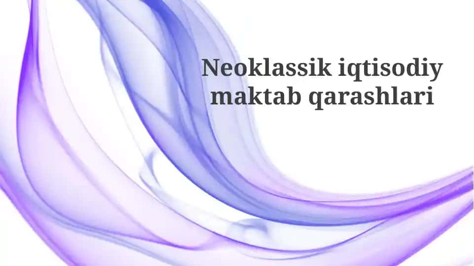 Neoklassik iqtisodiy maktab qarashlari