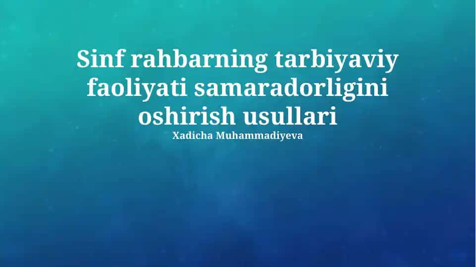 Sinf rahbarning tarbiyaviy faoliyati samaradorligini oshirish usullari