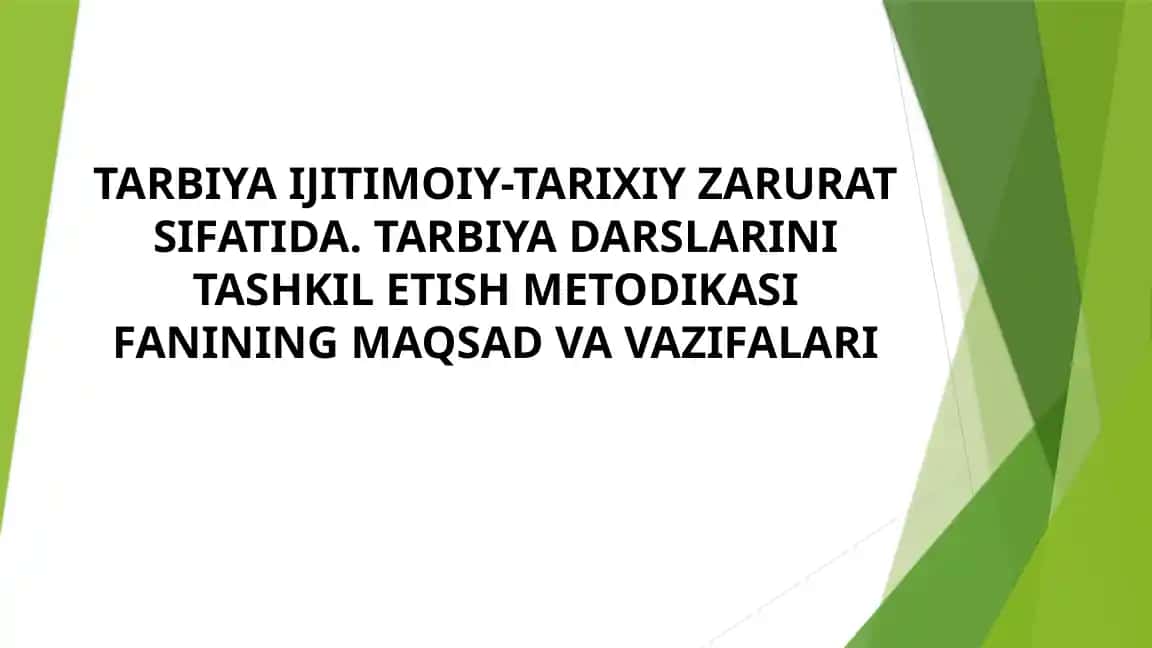 Tarbiya Ijtimoiy-Tarixiy Zarurat Sifatida. Tarbiya Darslarini Tashkil Etish Metodikasi Fanining Maqsad va Vazifalari