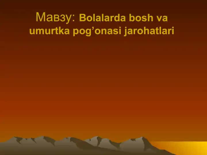 Bolalarda bosh va umurtka pog’onasi jarohatlari