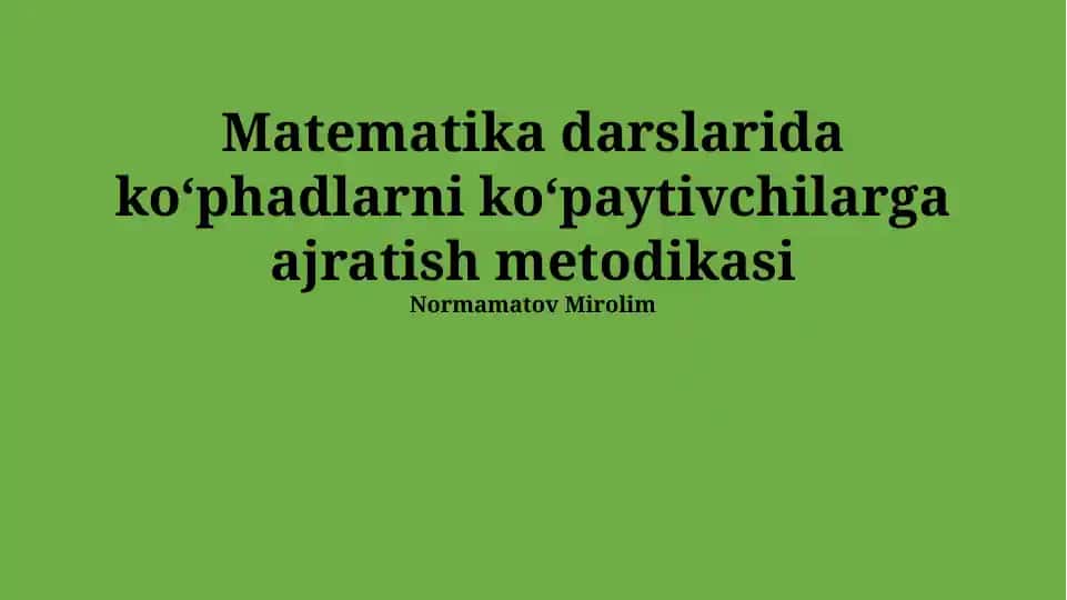 Koʻphadlarni koʻpaytuvchilarga ajratish metodikasi