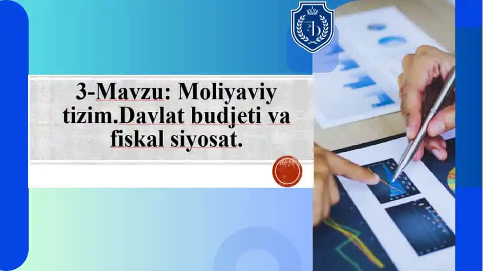 Moliyaviy tizim. Davlat budjati va fiskal siyosat