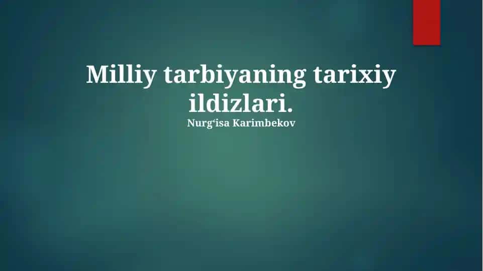 Milliy tarbiyaning tarixiy ildizlari.