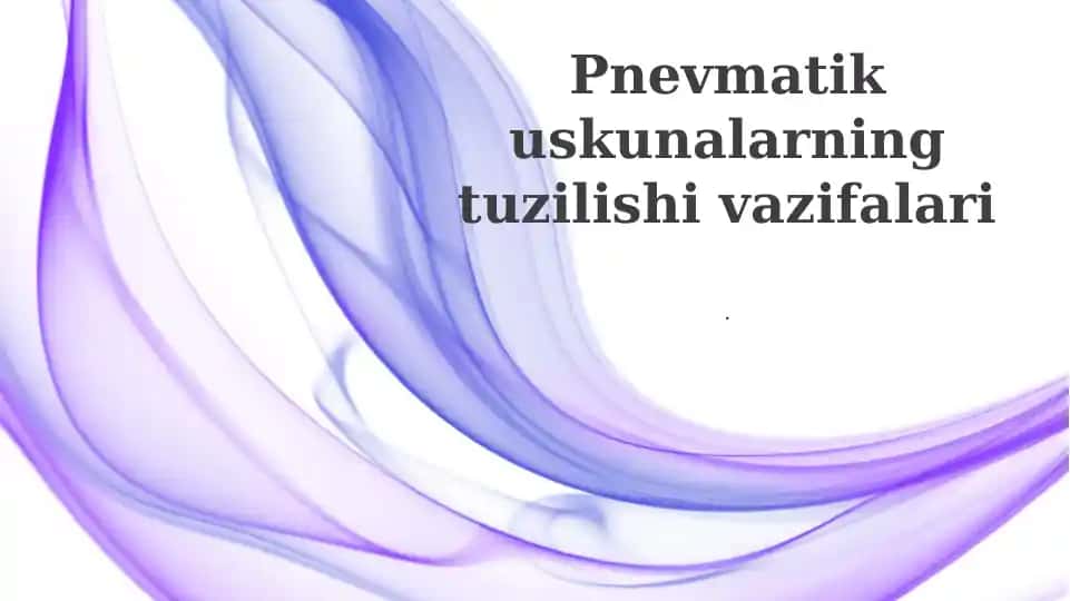 Pnevmatik uskunalarning tuzilishi vazifalari