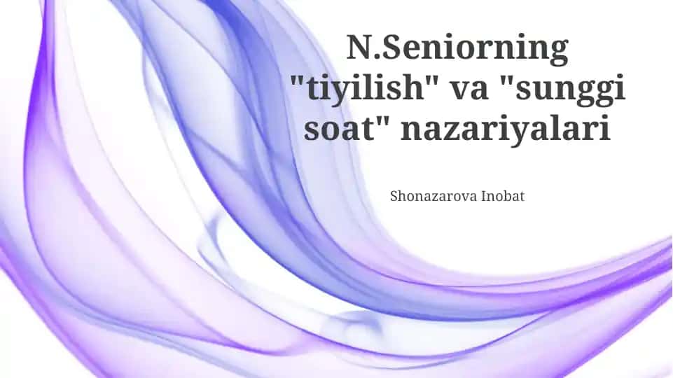 N. Seniorning “O‘z-o‘zini tiyish” va “Oxirgi soat” nazariyalari taqdimoti