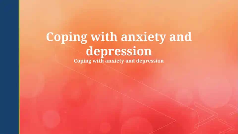 Coping with anxiety and depression