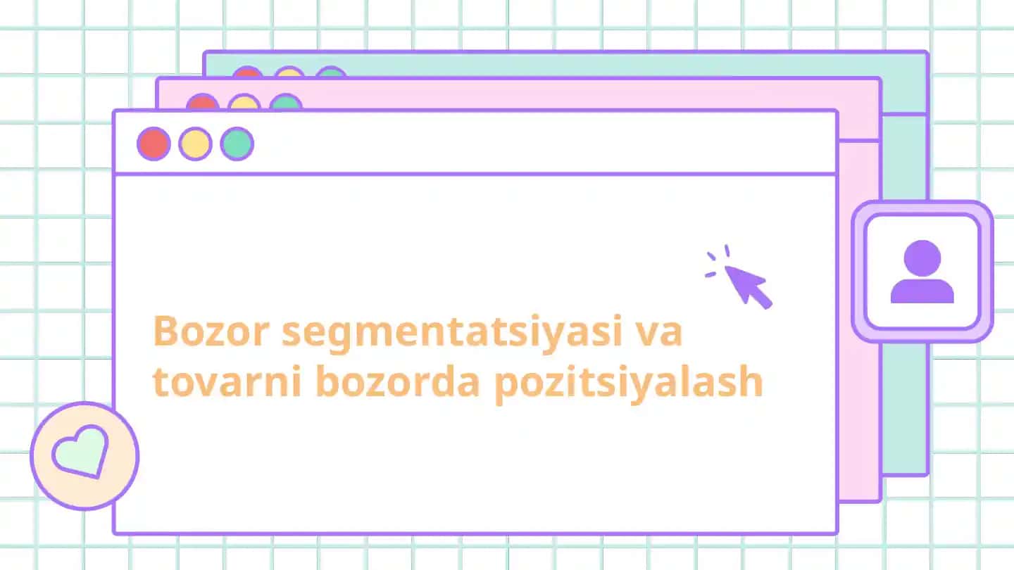 Bozor segmentatsiyasi va tovarni bozorda pozitsiyalash
