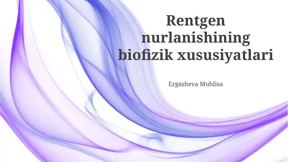Rentgen nurlanishining biofizik xususiyatlari