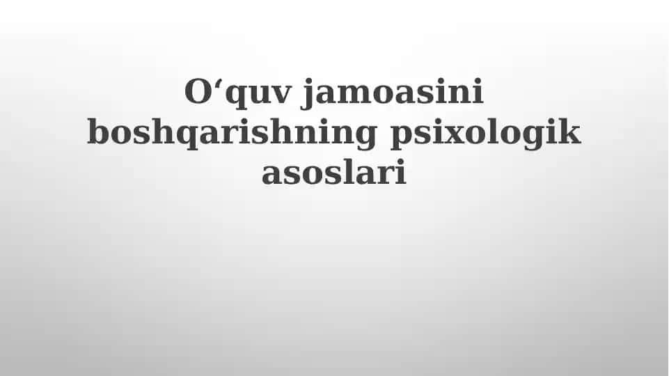 Oʻquv jamoasini boshqarishning psixologik asoslari