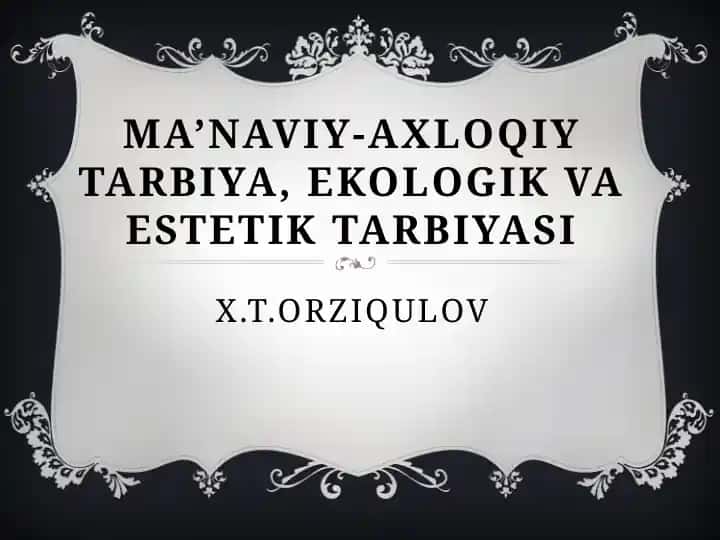 Ma’naviy-axloqiy tarbiya, ekologik va estetik tarbiyasi