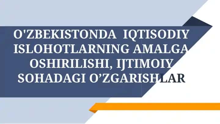 O'ZBEKISTONDA IQTISODIY ISLOHOTLARNING AMALGA OSHIRILISHI, IJTIMOIY SOHADAGI O’ZGARISHLAR