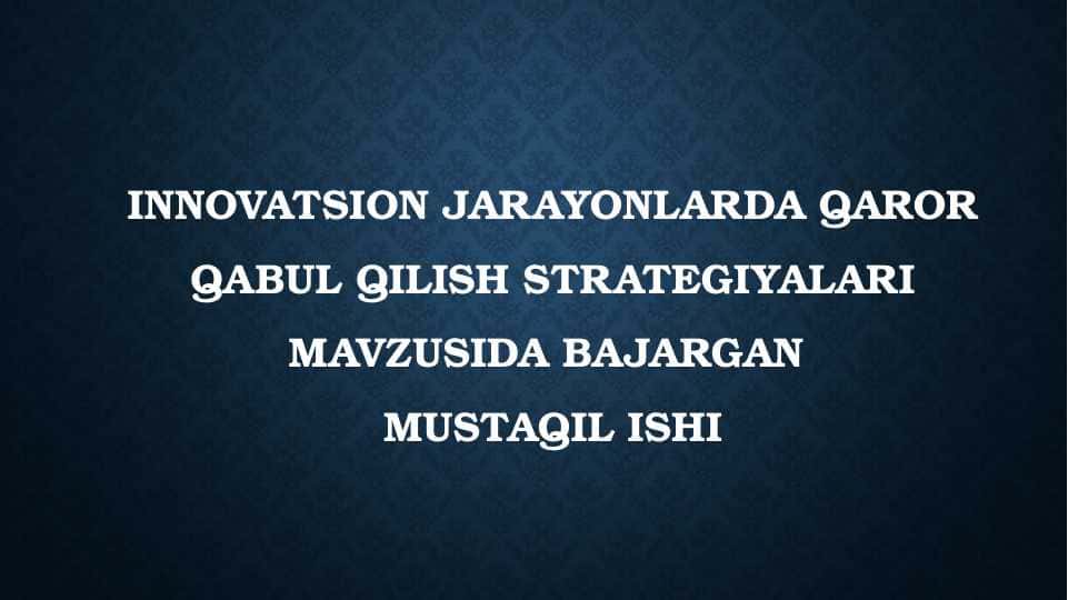 Innovatsion jarayonlarda qaror qabul qilish strategiyalari